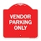 Signmission Reserved Parking Sign Vendor Parking Only, Red & White Aluminum Sign, 18" x 18", RW-1818-23027 A-DES-RW-1818-23027 - alternate 1